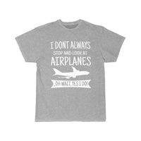 Thumbnail for I DON'T ALWAYS STOP AND LOOK AT AIRPLANES,YES I DO T-SHIRT T SHIRT THE AV8R