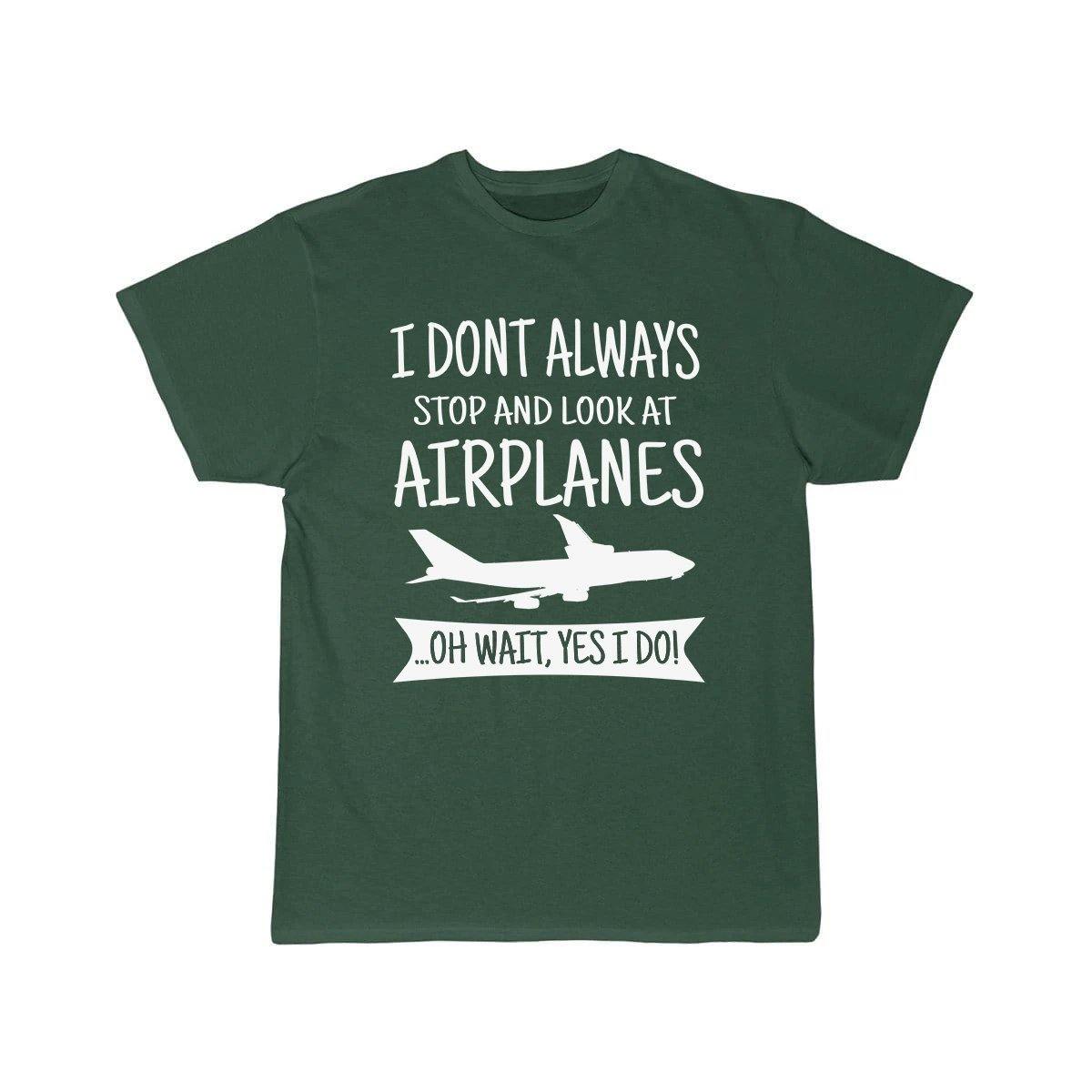 I DON'T ALWAYS STOP AND LOOK AT AIRPLANES,YES I DO T-SHIRT T SHIRT THE AV8R