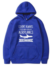 Thumbnail for I DON'T ALWAYS STOP AND LOOK AT AIRPLANES,YES I DO T-SHIRT PULLOVER THE AV8R