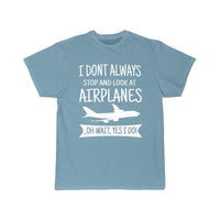 Thumbnail for I DON'T ALWAYS STOP AND LOOK AT AIRPLANES,YES I DO T-SHIRT T SHIRT THE AV8R