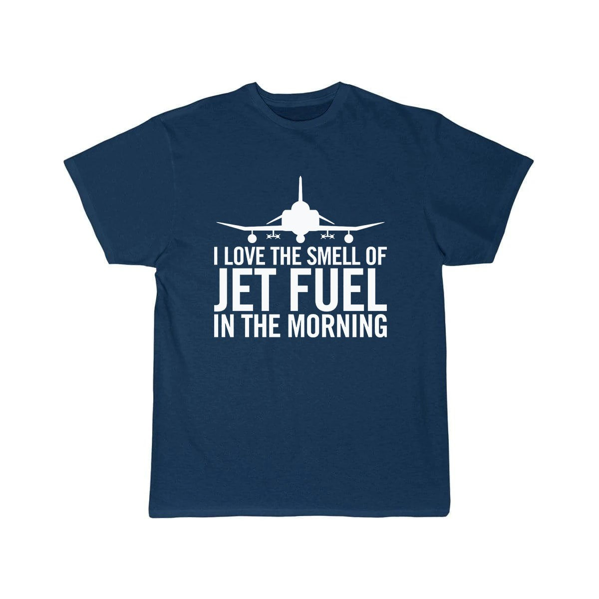 I LOVE THE SMELL OF JET FUEL IN THE MORNING F-4 PHANTOM II CLASSIC T-SHIRT THE AV8R