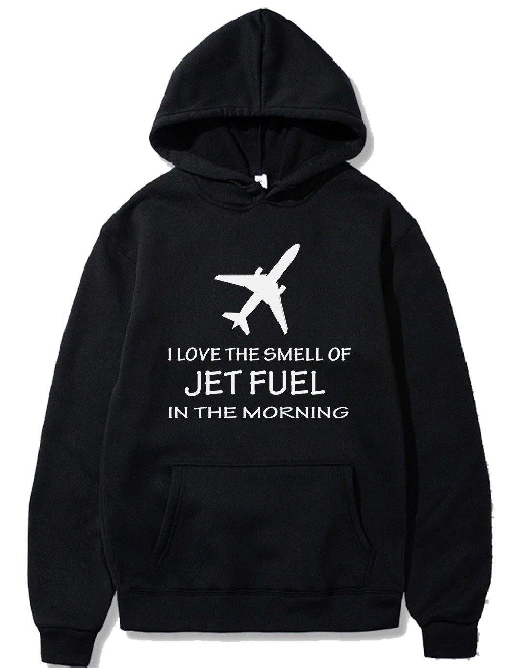 I LOVE THE SMELL OF JET FUEL IN THE MORNING PULLOVER THE AV8R