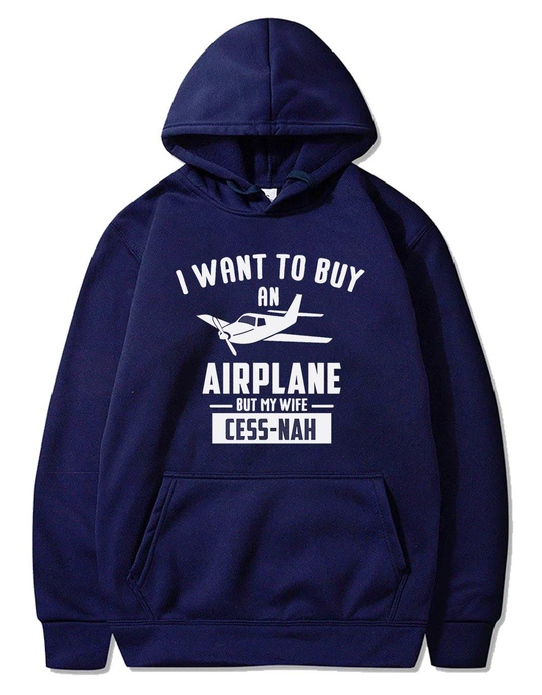 I WANT TO BUY AN AIRPLANE BUT MY WIFE CESS-NAH PULLOVER THE AV8R