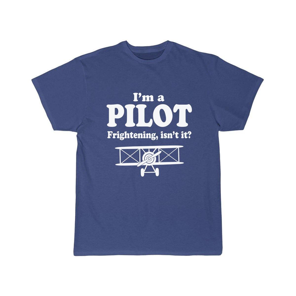 I'M A PILOT  FRIGHTENING, ISN'T IT T SHIRT THE AV8R