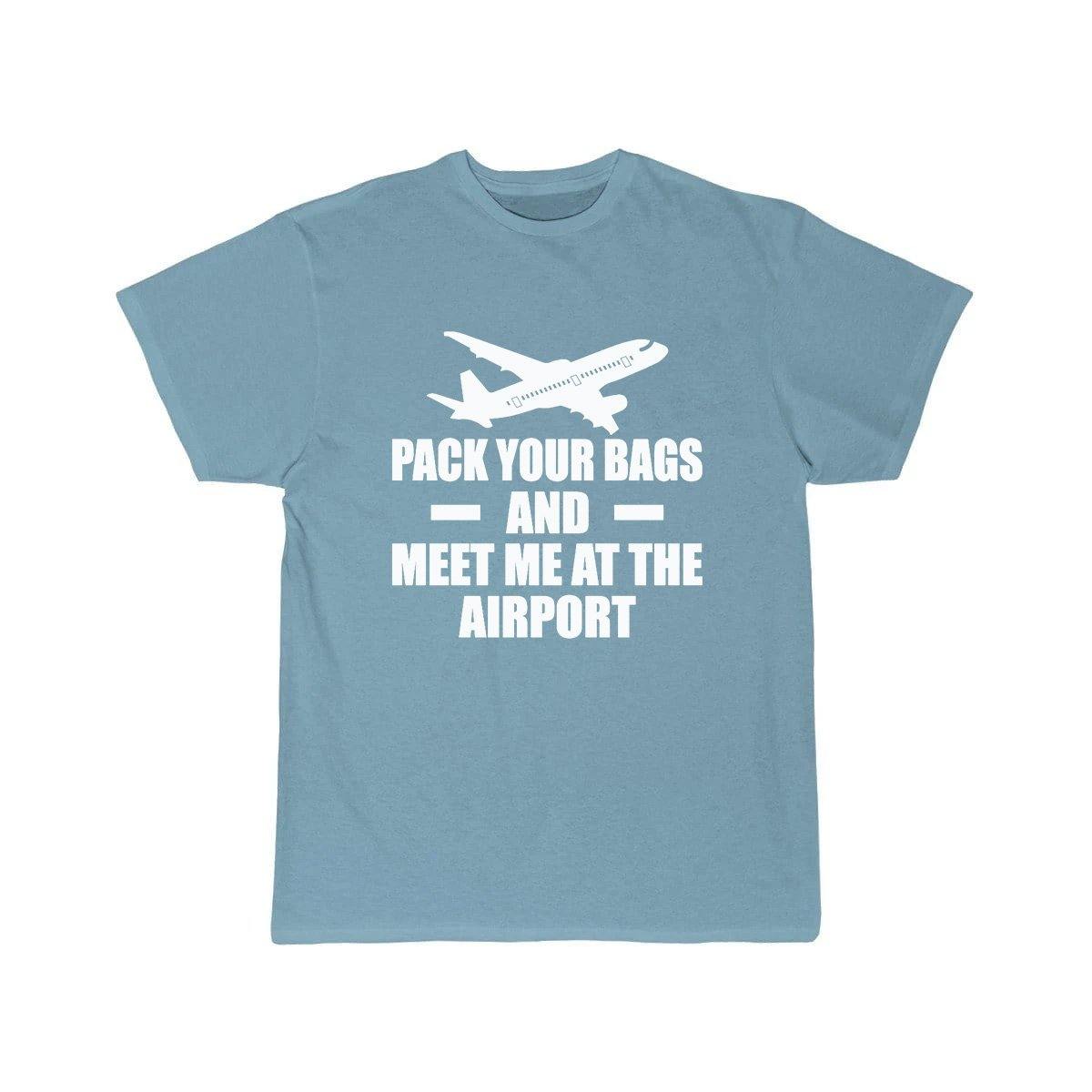 PACK YOUR BAGS AND MEET ME AT THE AIRPORT T SHIRT THE AV8R