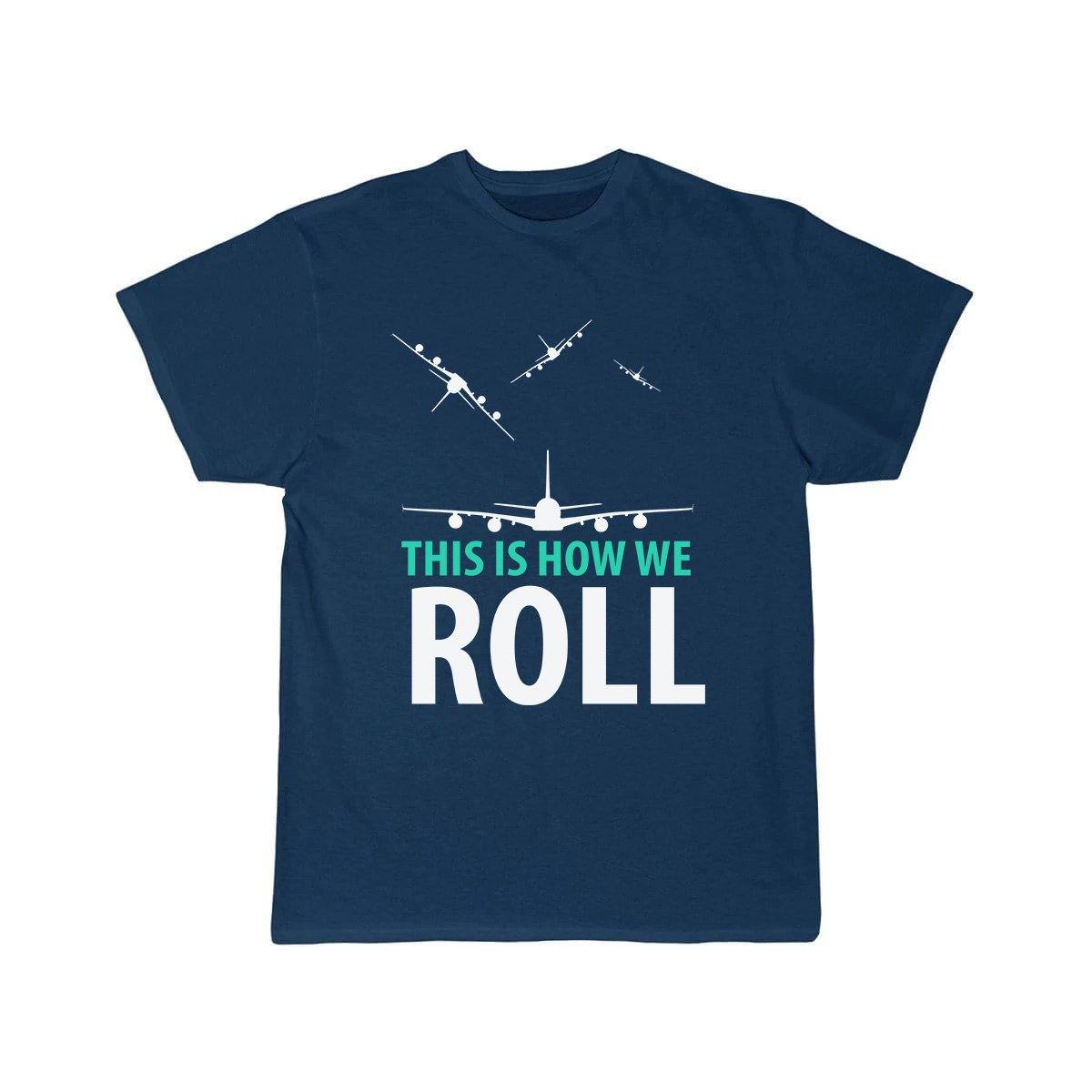 THIS IS HOW WE ROLL T SHIRT THE AV8R