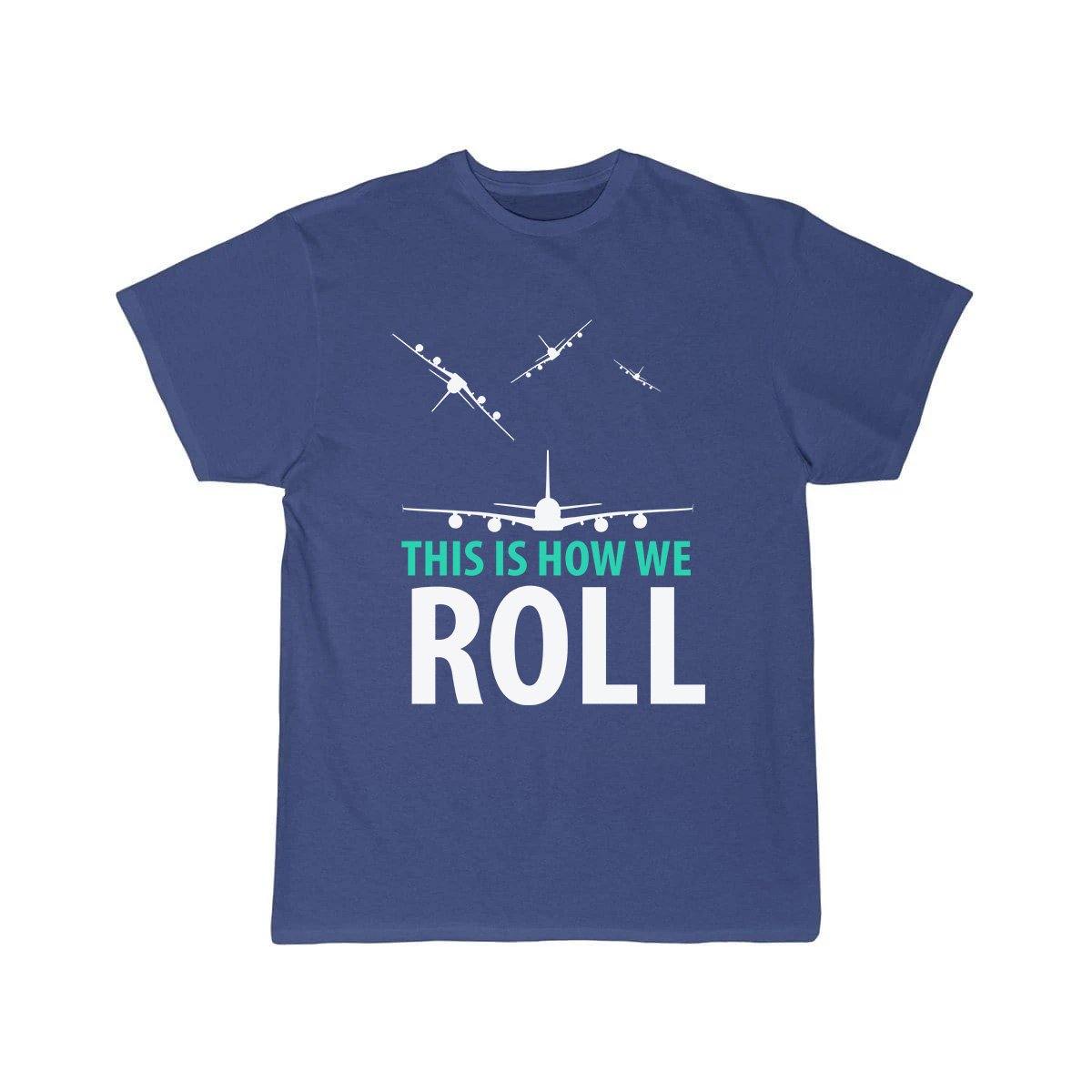 THIS IS HOW WE ROLL T SHIRT THE AV8R